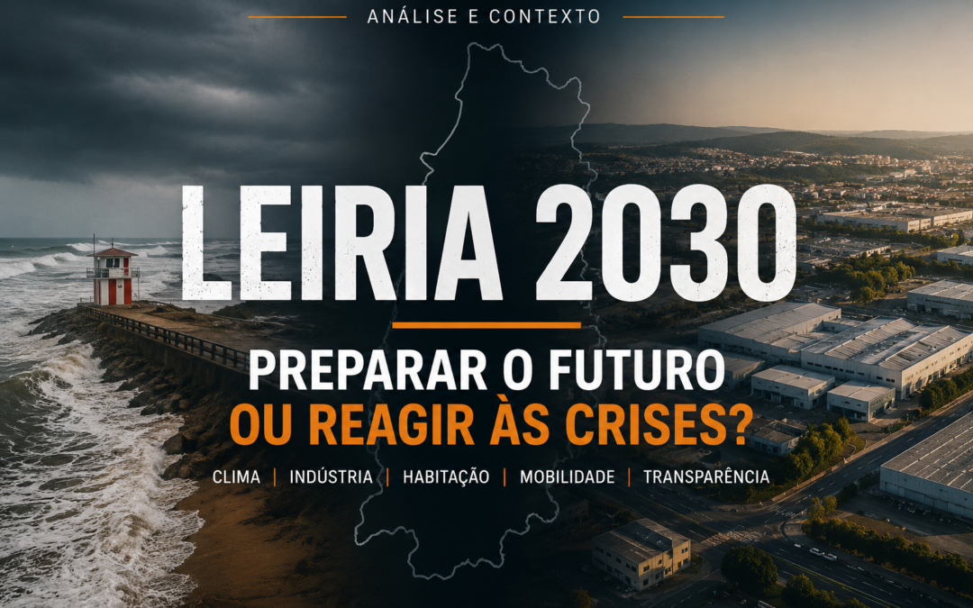 Região de Leiria 2030: estão as lideranças locais preparadas para o mundo que já começou?